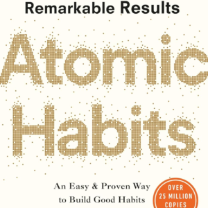 Atomic Habits: Tiny Changes, Remarkable Results by James Clear (Author)