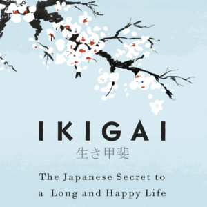 Ikigai: The Japanese secret to a long and happy life