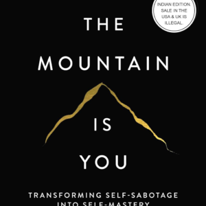 The Mountain Is You: Transforming Self-Sabotage Into Self-Mastery (English)