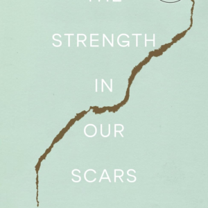 The Strength in Our Scars (English)
