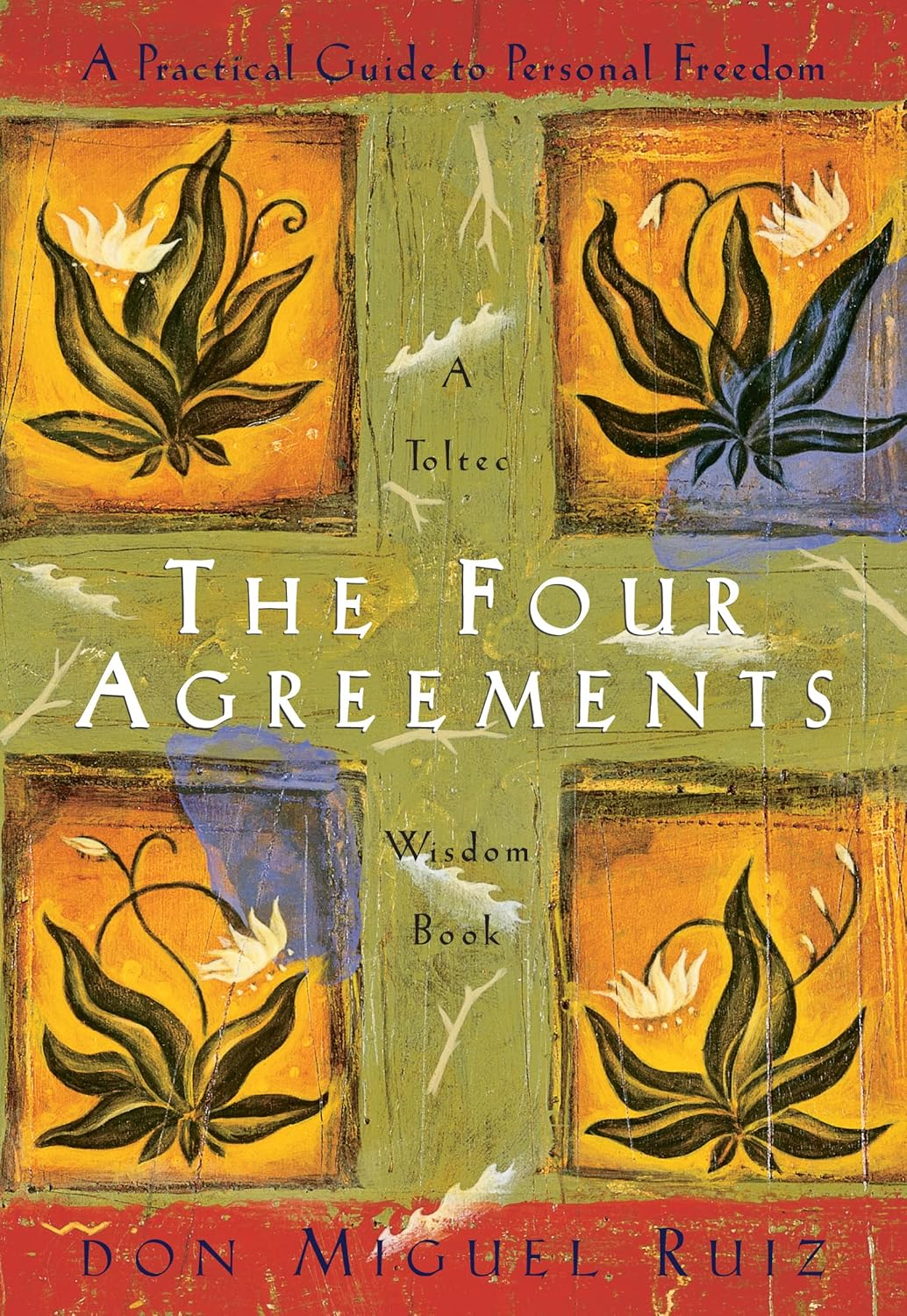 The Four Agreements by Don Miguel Ruiz | A Practical Guide to Personal Freedom, Wisdom and Inner Peace | Embrace Powerful Life Lessons for Happiness and Success