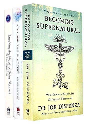 Dr. Joe Dispenza Box Set: Becoming Supernatural, You Are the Placebo, Breaking the Habit of Being Yourself